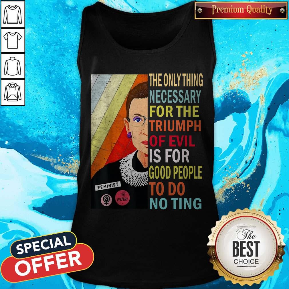 ruth-bader-ginsburg-the-only-thing-necessary-triumph-of-evil-is-for-good-people-to-do-nothing-tank-top.jpg