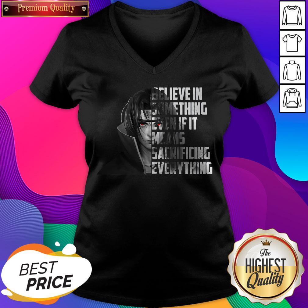 sasuke-uchiha-believe-in-something-even-if-it-means-sacrificing-everything-v-neck.jpg