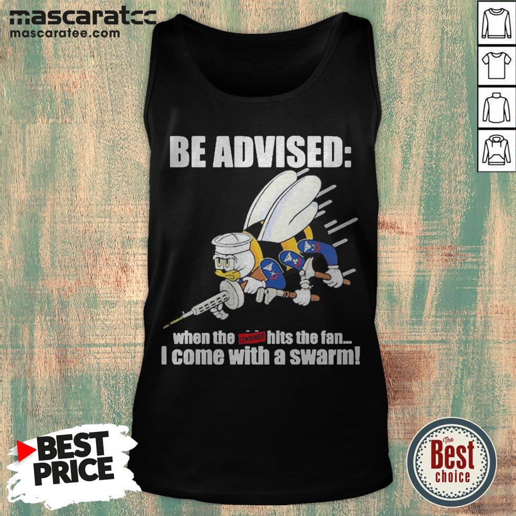 Seabee Be Advised When The Censored Hits The Fan I Come With A Swarm Shirt