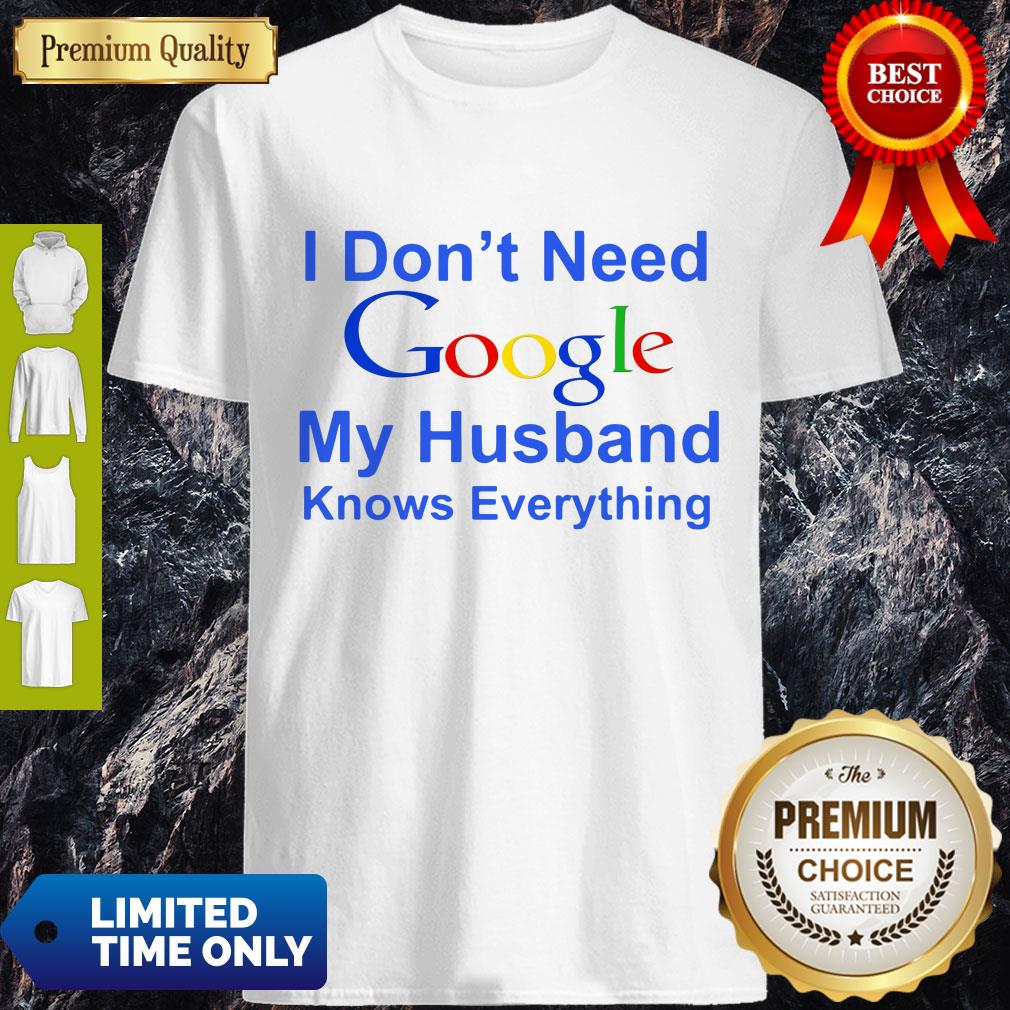 Premium I Don’t Need Google My Husband Knows Everything Shirt