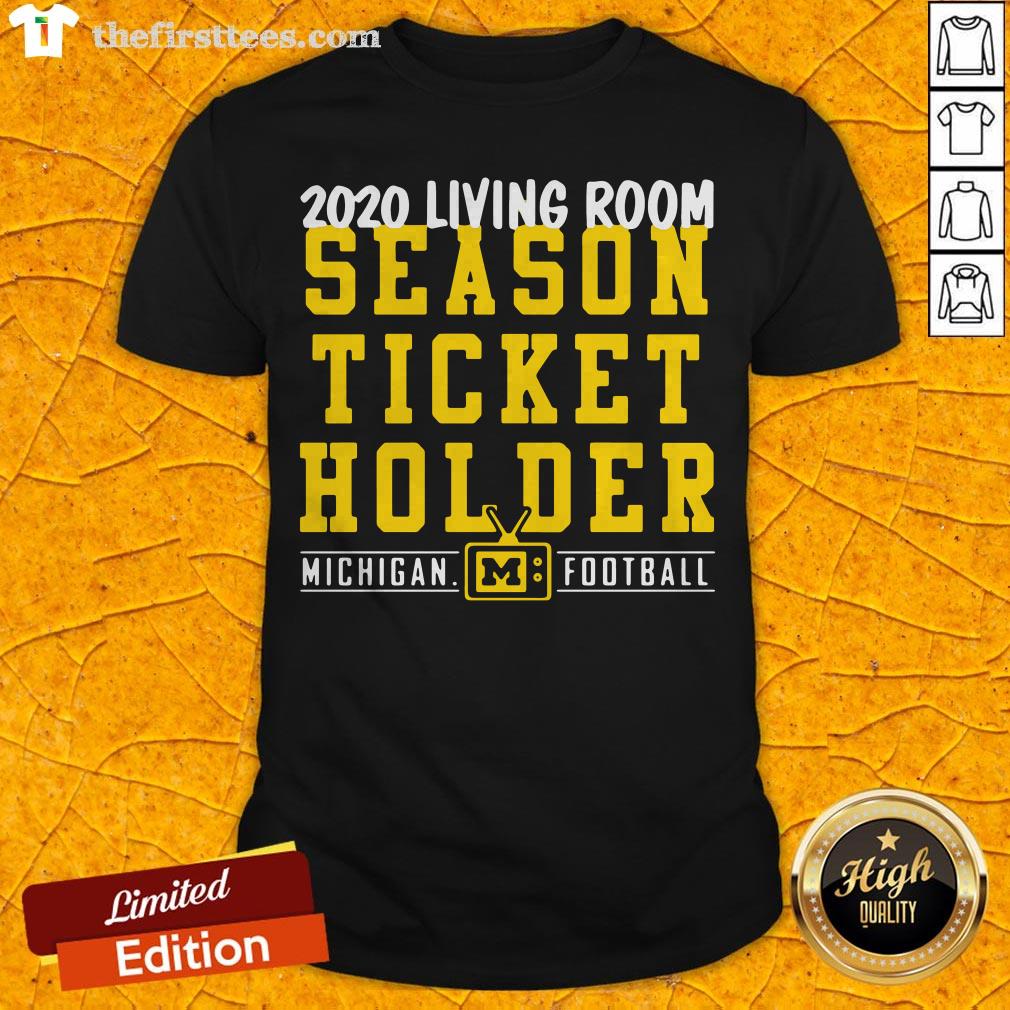 Living Room Season Ticket Holder Michigan Football Shirt