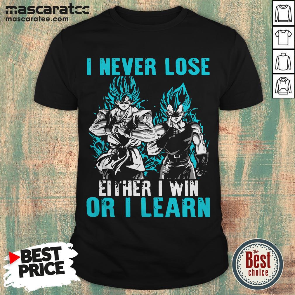 Songoku I Never Lose Either I Win Or I Learn Shirt