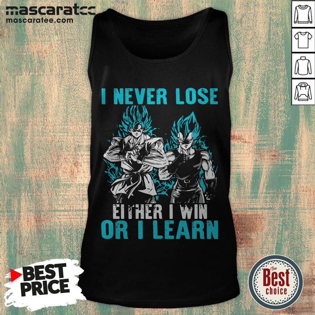 Songoku I Never Lose Either I Win Or I Learn Shirt