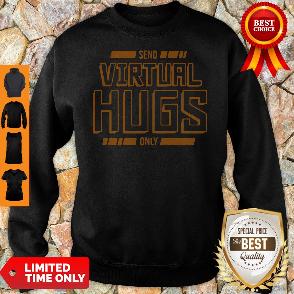 Official Send Virtual Hugs Only Shirt
