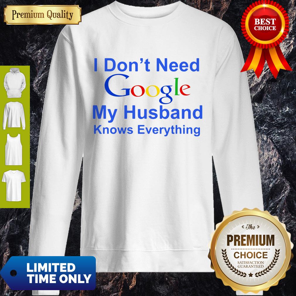 Premium I Don’t Need Google My Husband Knows Everything Shirt