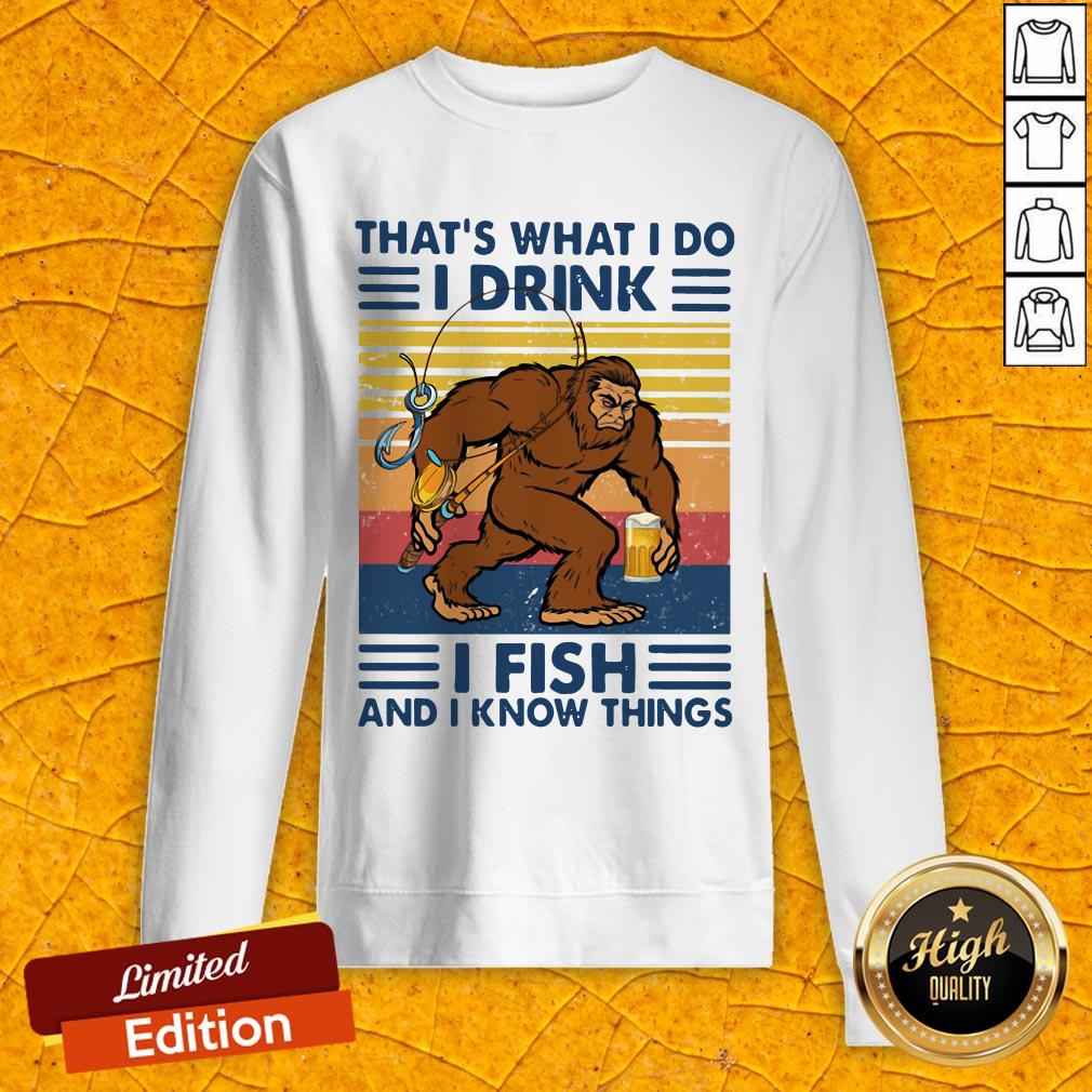 Bigfoot That's What I Do I Drink I Fish And I Know Things Vintage Retro Shirt