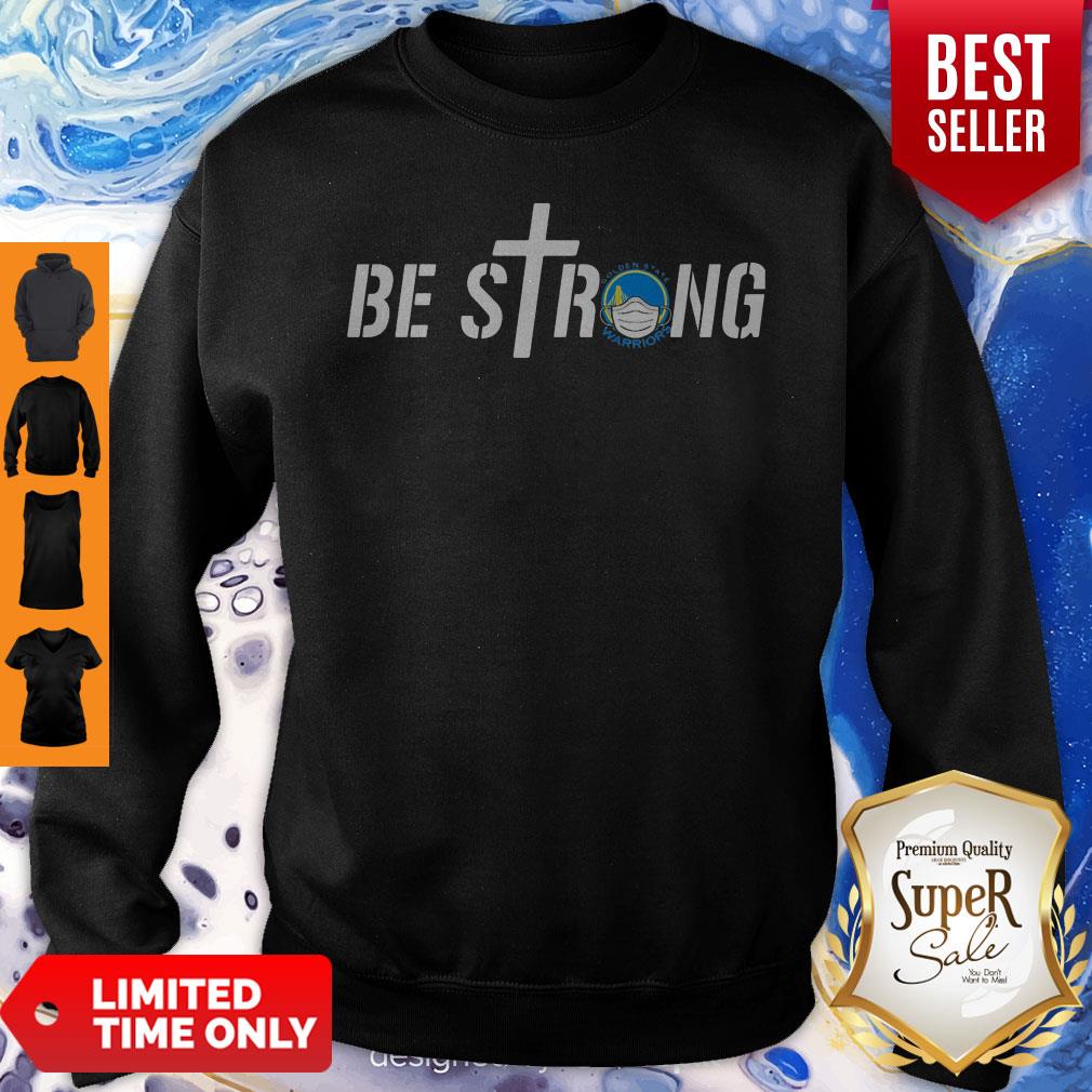 Be Strong Golden State Warriors Basketball Shirt