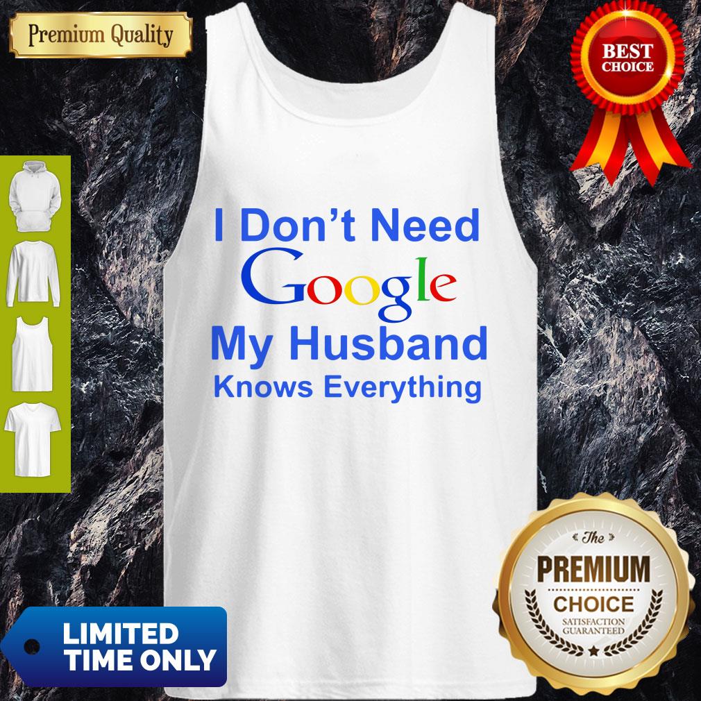 Premium I Don’t Need Google My Husband Knows Everything Shirt