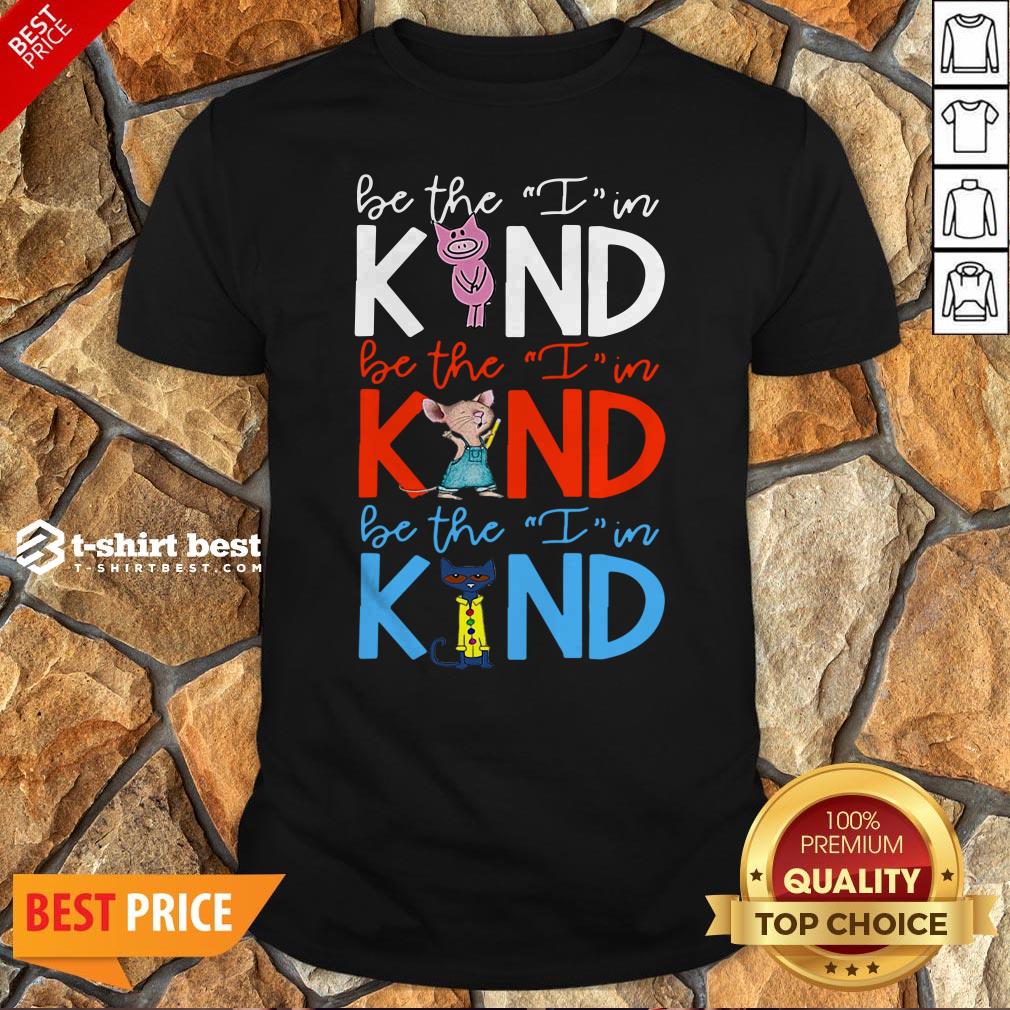 Teach Be The I In Kind Pig Mouse Cat Shirt