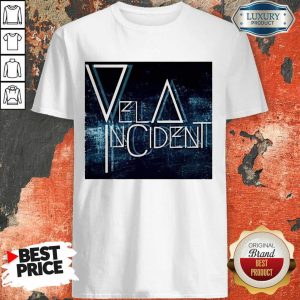 Hot Vela In Caident Shirt