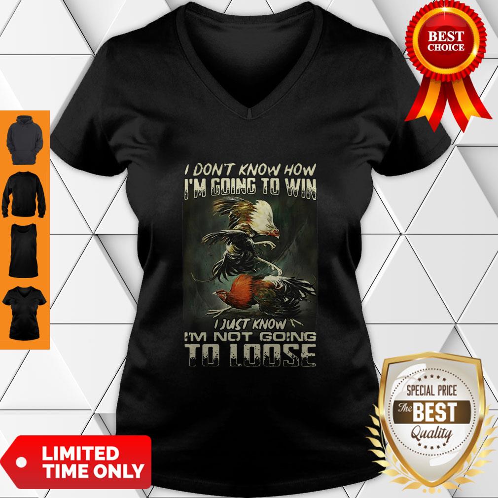 Top Cockfighting I Don’t Know How I’m Going To Win I Just Know Shirt