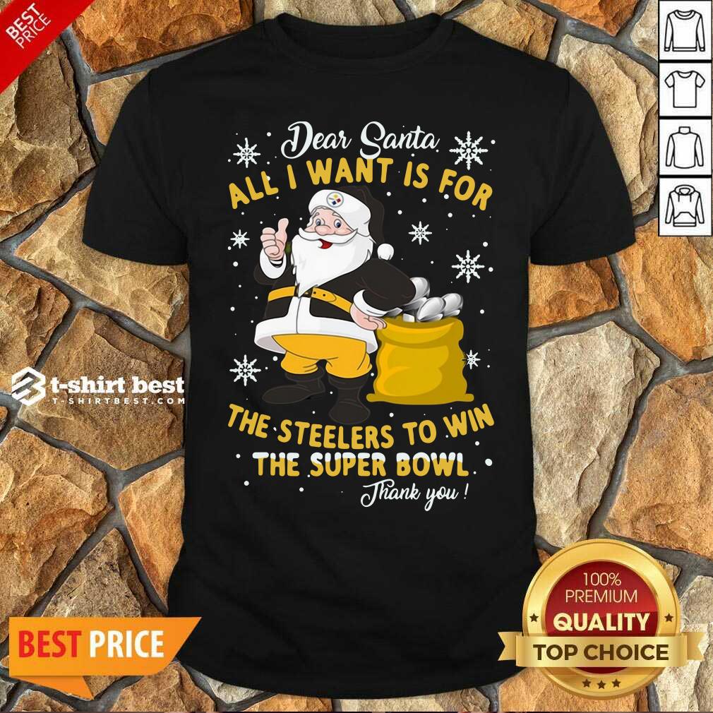 top-dear-santa-all-i-want-is-for-the-steelers-to-win-the-super-bowl-thank-you-shirt.jpg