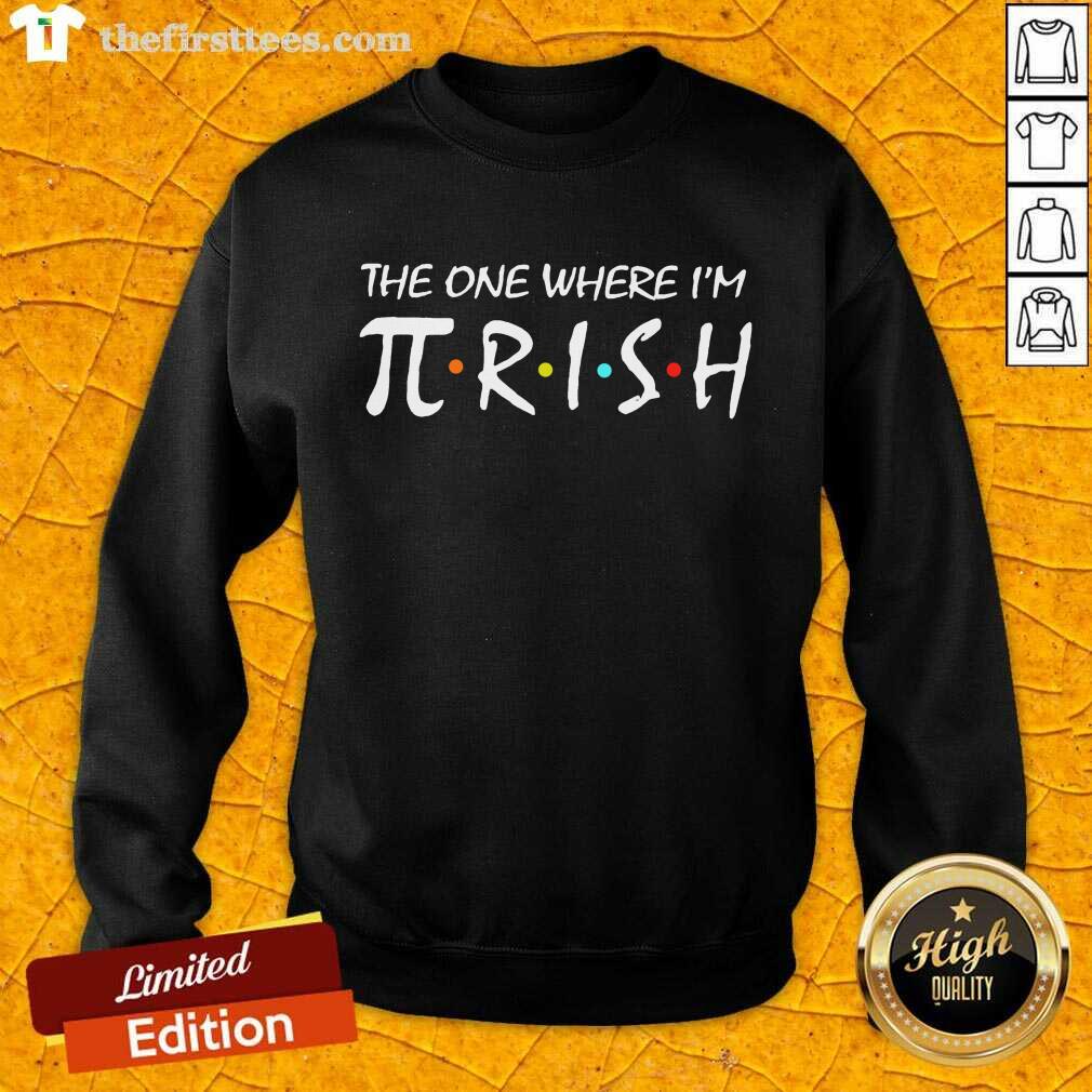 Top The One Where I’m Pirish Irish Patricks Day Math Shirt