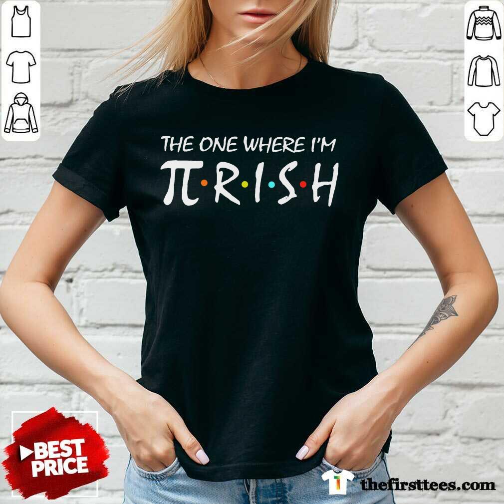 Top The One Where I’m Pirish Irish Patricks Day Math Shirt