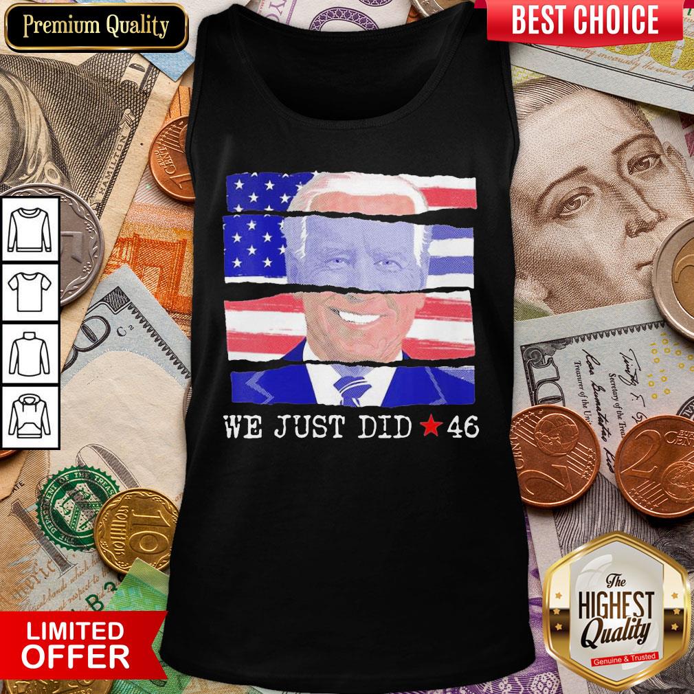 Top We Just Did 46 Biden Harris Presidential Election 2020 American Flag Shirt