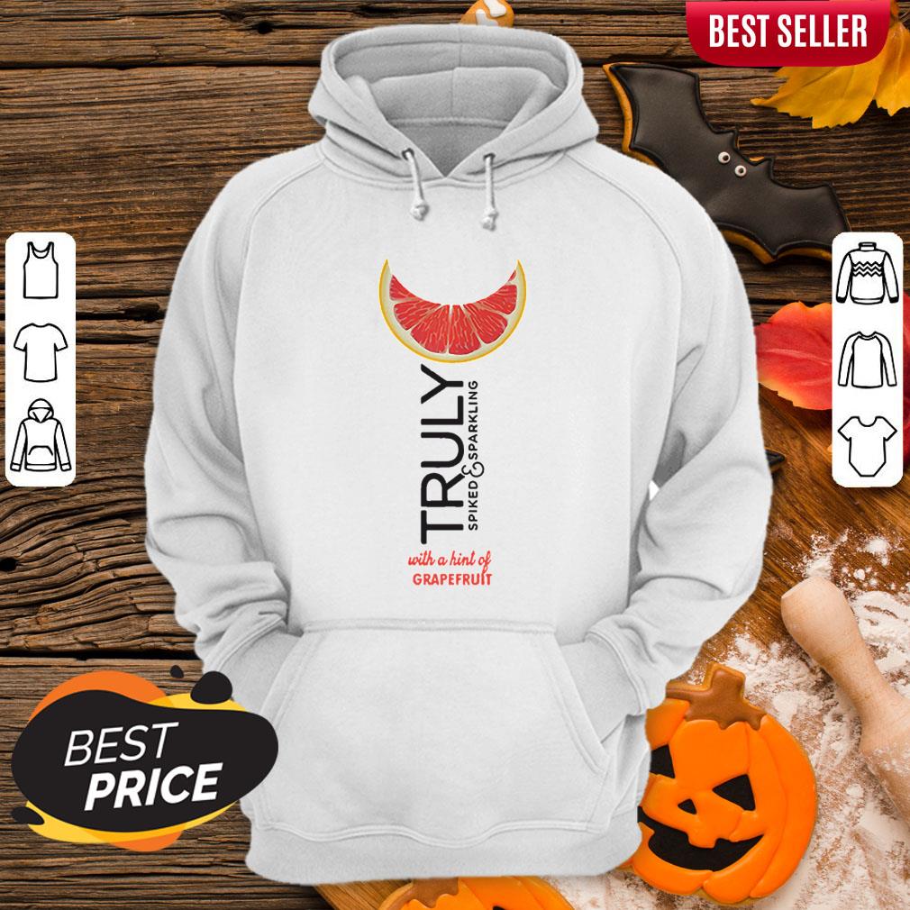 Truly Spiked And Sparkling With A Hint Of Grapefruit Shirt