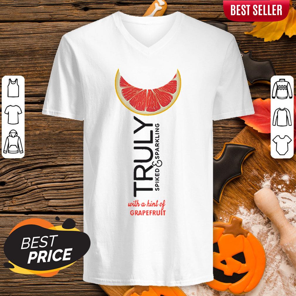 Truly Spiked And Sparkling With A Hint Of Grapefruit Shirt