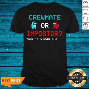 Pro Crewmate Among Or Impostor Kinda Sus Gaming Idea For Us Shirt