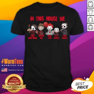 Hot Horror Movies Characters In This House We Love Each Other Have Fun Halloween Shirt