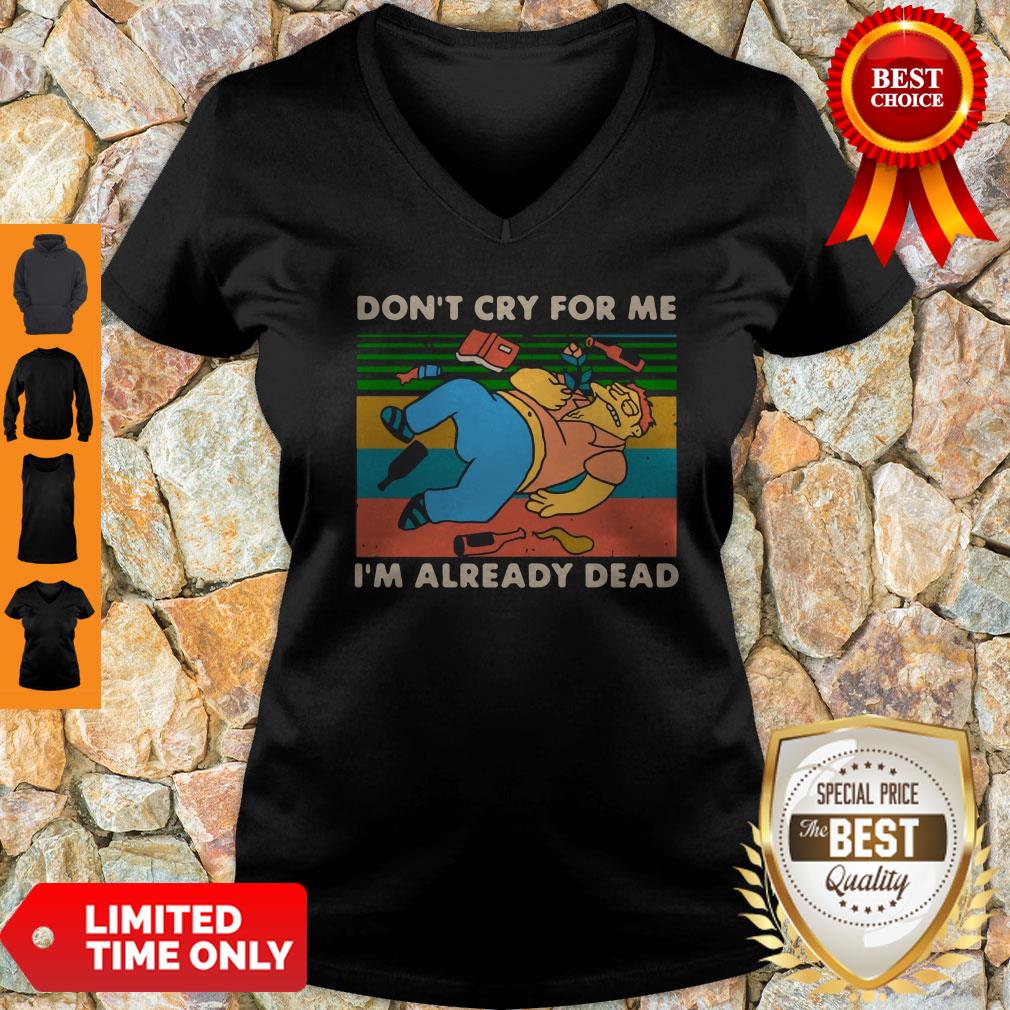 Don't Cry For Me I'm Already Dead Barney Gumble Vintage Shirt