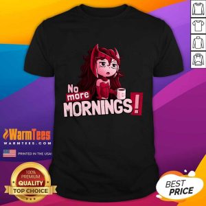 Premium No More Mornings Scarlet Witch Shirt