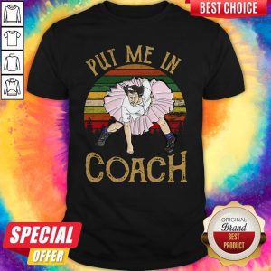 Nice Put Me In Coach Vintage Shirt