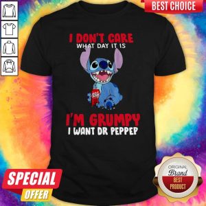 Stitch I Don’t Care What Day It Is It’s Early I’m Grumpy I Want Dr Pepper Shirt