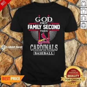 Top God First Family Second Then St Louis Cardinals Football Shirt