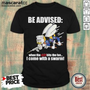Seabee Be Advised When The Censored Hits The Fan I Come With A Swarm Shirt