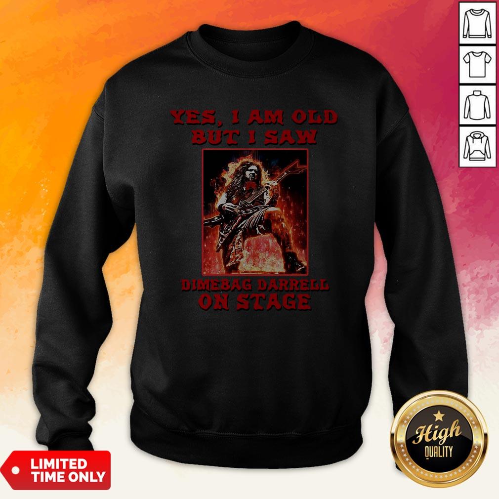 Yes I Am Old But I Saw Dimebag Darrell On Stage Shirt