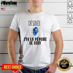 Hot Dory Desolee J’ai La Memoire De Dory Shirt
