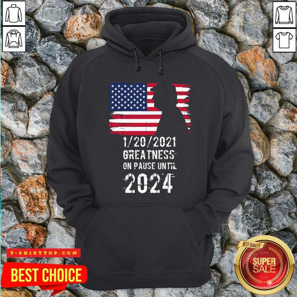 01202021 Greatness On Pause Until 2024 Pro Donald Trump USA Flag Shirt