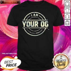Beautiful I Am Your Og Joe Budden Podcast Shirt