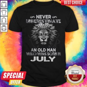 Lion Never Underestimate An Old Man Who Was Born In July Shirt