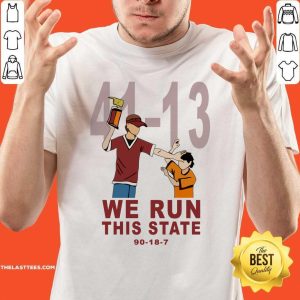 Top 41 13 We Run This State 90 18 7 Shirt