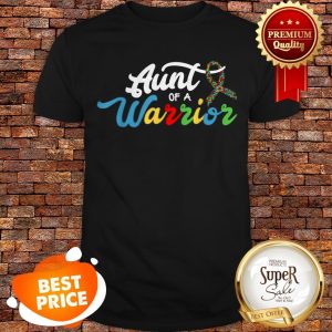 Nice Autism Awareness Support Ribbon Aunt Of A Warrior Shirt