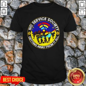 No Service Society Getting Away From It All Shirt