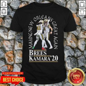 Making New Orleans Great Again Brees Kamara 2020 Shirt