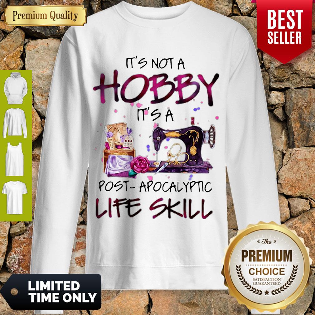 Awesome Quilter It’s Not A Hobby It’s A Post Apocalyptic Life Skill Shirt