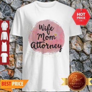 Original Wife Mom Attorney Funny Mother’s Day Gift For Mama Shirt
