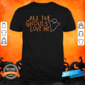 Halloween All The Ghouls Love Me Shirt