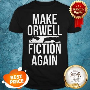 Official Make Orwell Fiction Again Shirt