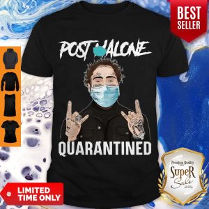 Nice Post Malone Mask Quarantined Coronavirus Shirt