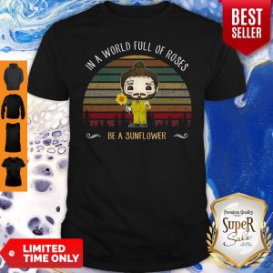 Post Malone In A World Full Of Roses Be A Sunflower Vintage Shirt
