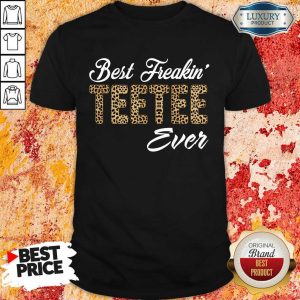 Leopard Best Freakin Teetee Ever Shirt