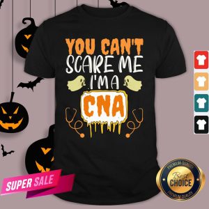 You Cant Scare Me I’m A CNA Halloween Nurse Shirt