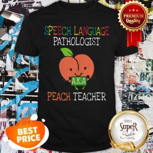Speech Language Pathologist A.K.A Peach Teacher Shirt