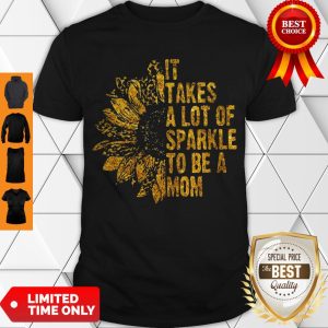 Top Leopard Sunflower It Takes A Lot Of Sparkle To Be A Mom Shirt