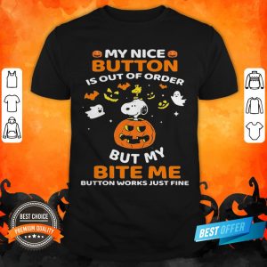 Halloween Snoopy And Woodstock My Nice Button Is Out Of Order But My Bite Me Button Works Just Fine Pumpkin Shirt