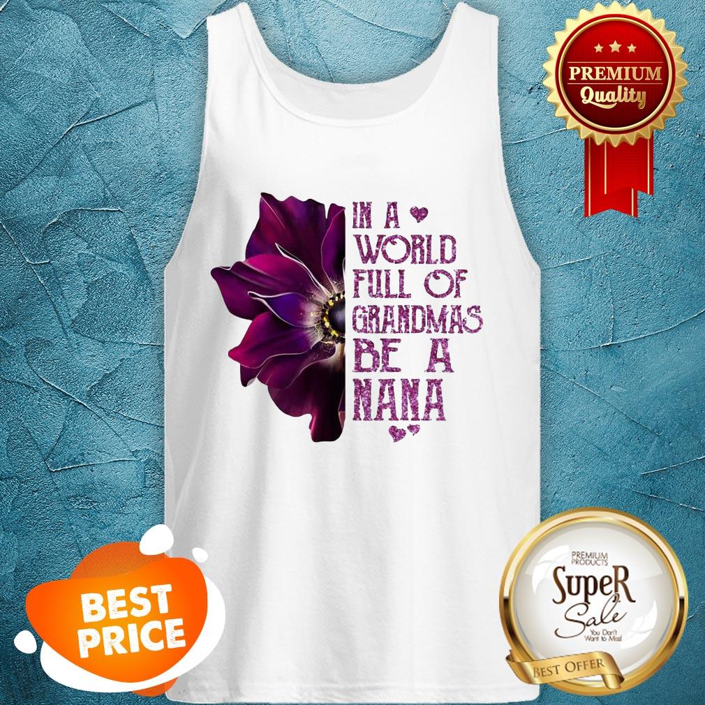 Nice In A World Full Of Grandmas Be Nana Purple Anemone Flower Shirt
